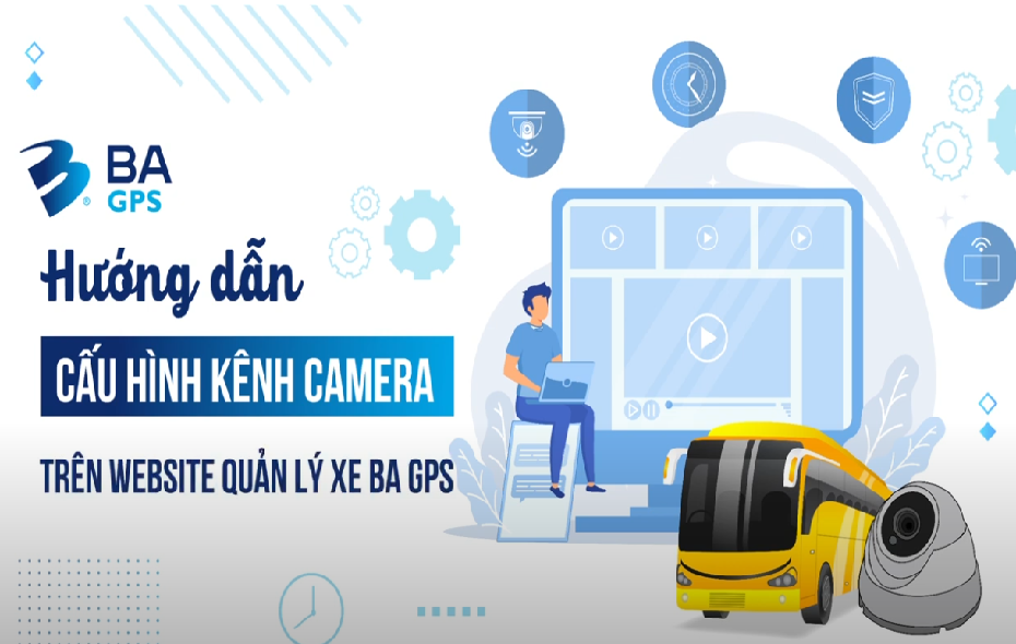 [BA GPS] HƯỚNG DẪN CẤU HÌNH KÊNH CAMERA