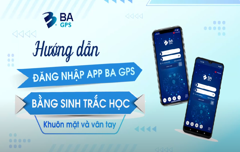 [BA GPS] HƯỚNG DẪN ĐĂNG NHẬP ỨNG DỤNG BA GPS BẰNG SINH TRẮC HỌC