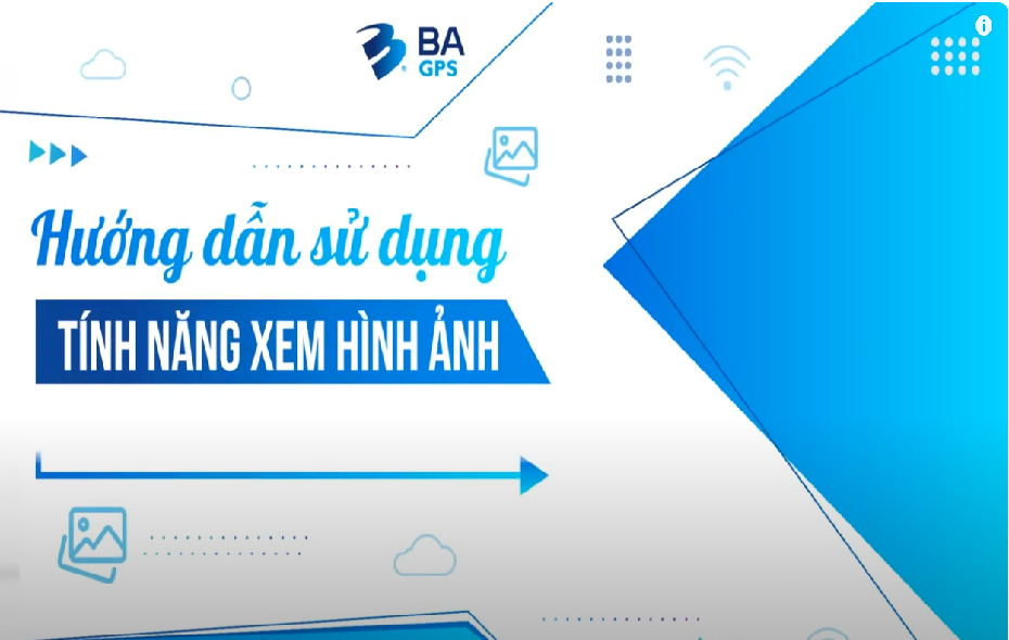 [BA GPS] HƯỚNG DẪN SỬ DỤNG TÍNH NĂNG XEM HÌNH ẢNH TRÊN WEBSITE QUẢN LÝ