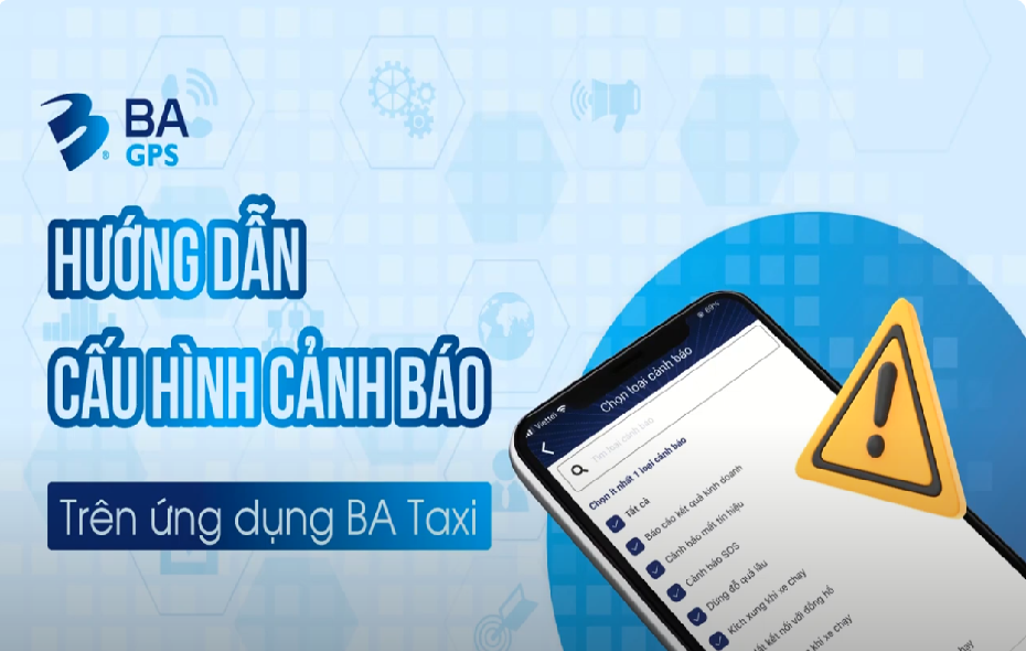 [BA TAXI] HƯỚNG DẪN CẤU HÌNH CẢNH BÁO THÔNG MINH