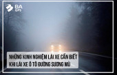 NHỮNG KINH NGHIỆM LÁI XE CẦN BIẾT KHI LÁI XE Ô TÔ ĐƯỜNG SƯƠNG MÙ