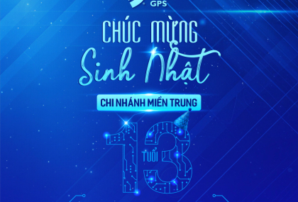 CHÚC MỪNG BA GPS CHI NHÁNH MIỀN TRUNG 13 TUỔI - BA GPS