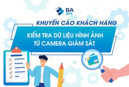 BA GPS KHUYẾN CÁO KHÁCH HÀNG KIỂM TRA DỮ LIỆU HÌNH ẢNH - BA GPS