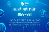 GIẢI PHÁP BA-AI ỨNG DỤNG TRÍ TUỆ NHÂN TẠO ĐỂ NÂNG CAO AN TOÀN GIAO THÔNG