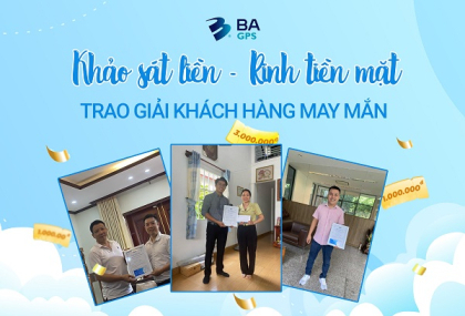 BA GPS TRAO GIẢI KHÁCH HÀNG MAY MẮN THAM GIA KHẢO SÁT - BA GPS