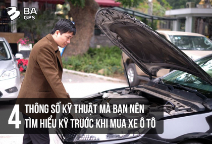 4 THÔNG SỐ KỸ THUẬT MÀ BẠN NÊN TÌM HIỂU KỸ KHI MUA ÔTÔ - BA GPS