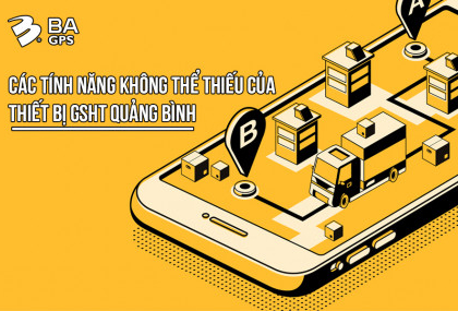 TÍNH NĂNG KHÔNG THỂ THIẾU CỦA THIẾT BỊ GSHT QUẢNG BÌNH - BA GPS