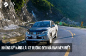 NHỮNG KỸ NĂNG LÁI XE ĐƯỜNG ĐÈO MÀ BẠN NÊN BIẾT