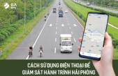 CÁCH SỬ DỤNG ĐIỆN THOẠI ĐỂ GIÁM SÁT HÀNH TRÌNH HẢI PHÒNG