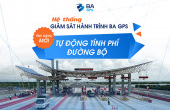 HỆ THỐNG GIÁM SÁT HÀNH TRÌNH BA GPS RA MẮT TÍNH NĂNG TỰ ĐỘNG TÍNH PHÍ ĐƯỜNG BỘ HOÀN TOÀN MỚI!