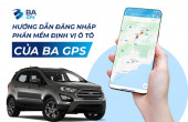 HƯỚNG DẪN ĐĂNG NHẬP PHẦN MỀM ĐỊNH VỊ Ô TÔ CỦA BA GPS