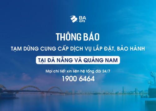 TẠM DỪNG DV LẮP ĐẶT, BẢO HÀNH TẠI ĐÀ NẴNG VÀ QUẢNG NAM - BA GPS