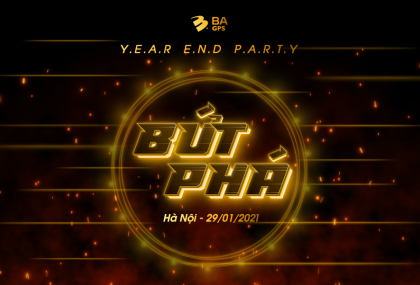 YEAR END PARTY 'BỨT PHÁ' - ĐẠI TIỆC CUỐI NĂM CÓ 1-0-2 - BA GPS