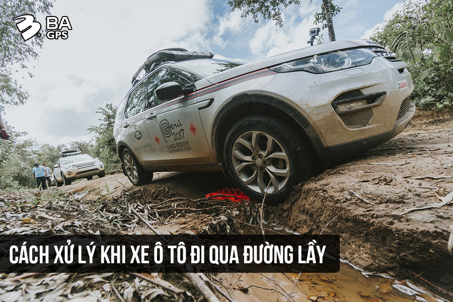 NHỮNG CÁCH XỬ LÝ KHI XE Ô TÔ ĐI QUA ĐƯỜNG LẦY