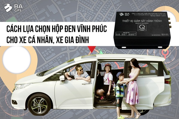 CÁCH LỰA CHỌN HỘP ĐEN VĨNH PHÚC CHO XE CÁ NHÂN, XE GIA ĐÌNH