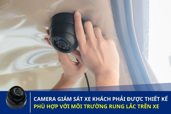 Camera giám sát xe khách đạt chuẩn được thiết kế phù hợp với môi trường rung lắc trên xe, có chống rung