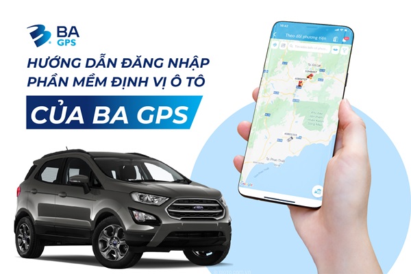  HƯỚNG DẪN ĐĂNG NHẬP PHẦN MỀM ĐỊNH VỊ Ô TÔ CỦA BA GPS