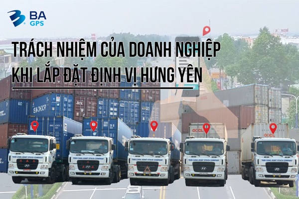 TRÁCH NHIỆM CỦA DOANH NGHIỆP KHI LẮP ĐẶT ĐỊNH VỊ HƯNG YÊN